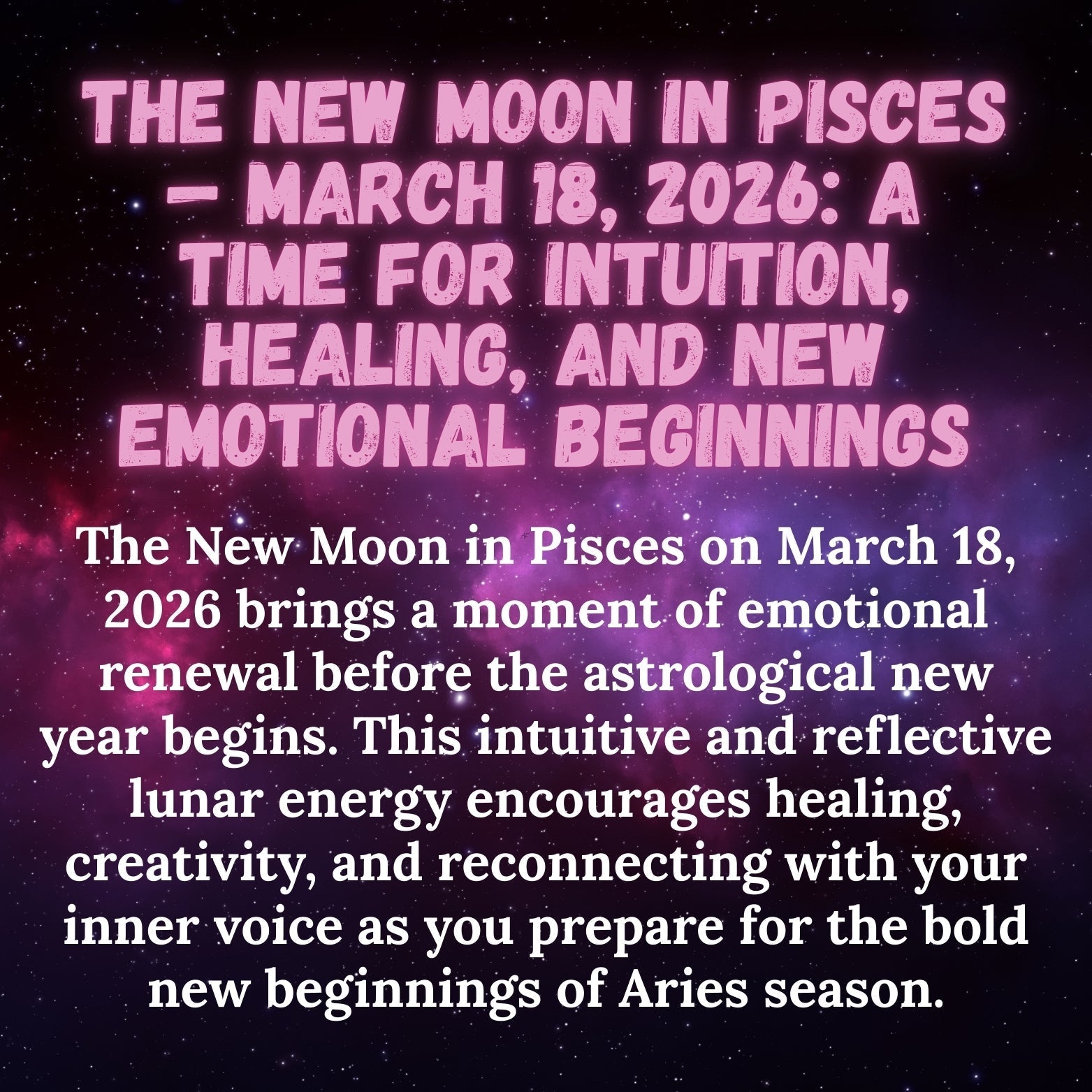 The New Moon in Pisces — March 18, 2026: A Time for Intuition, Healing, and New Emotional Beginnings